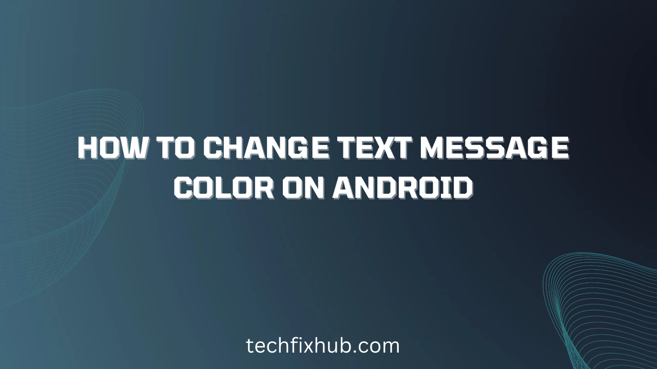 How To Change Text Message Color On Android