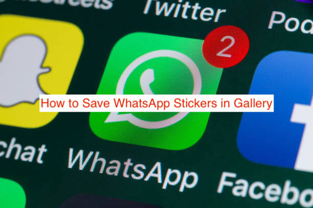 How to Save WhatsApp Stickers in Gallery