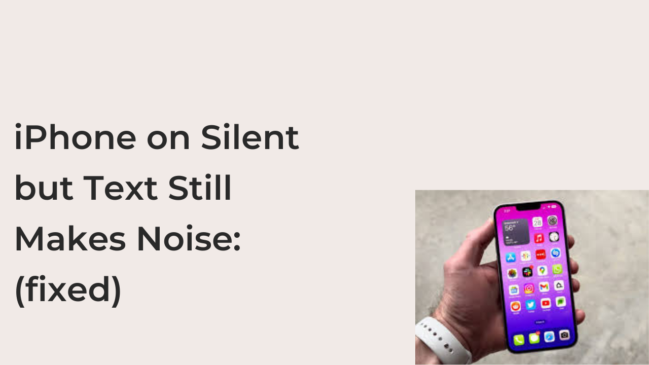 iPhone on Silent but Text Still Makes Noise