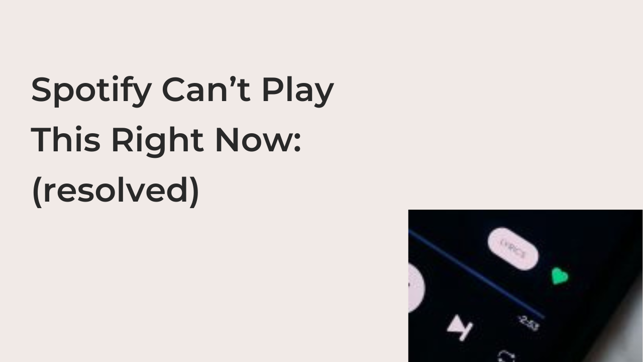 Spotify Can’t Play This Right Now