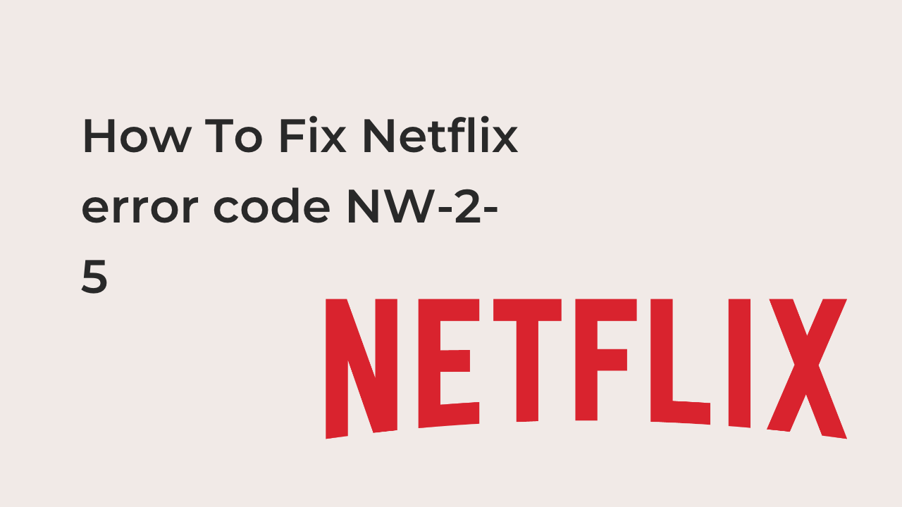Netflix error code NW-2-5