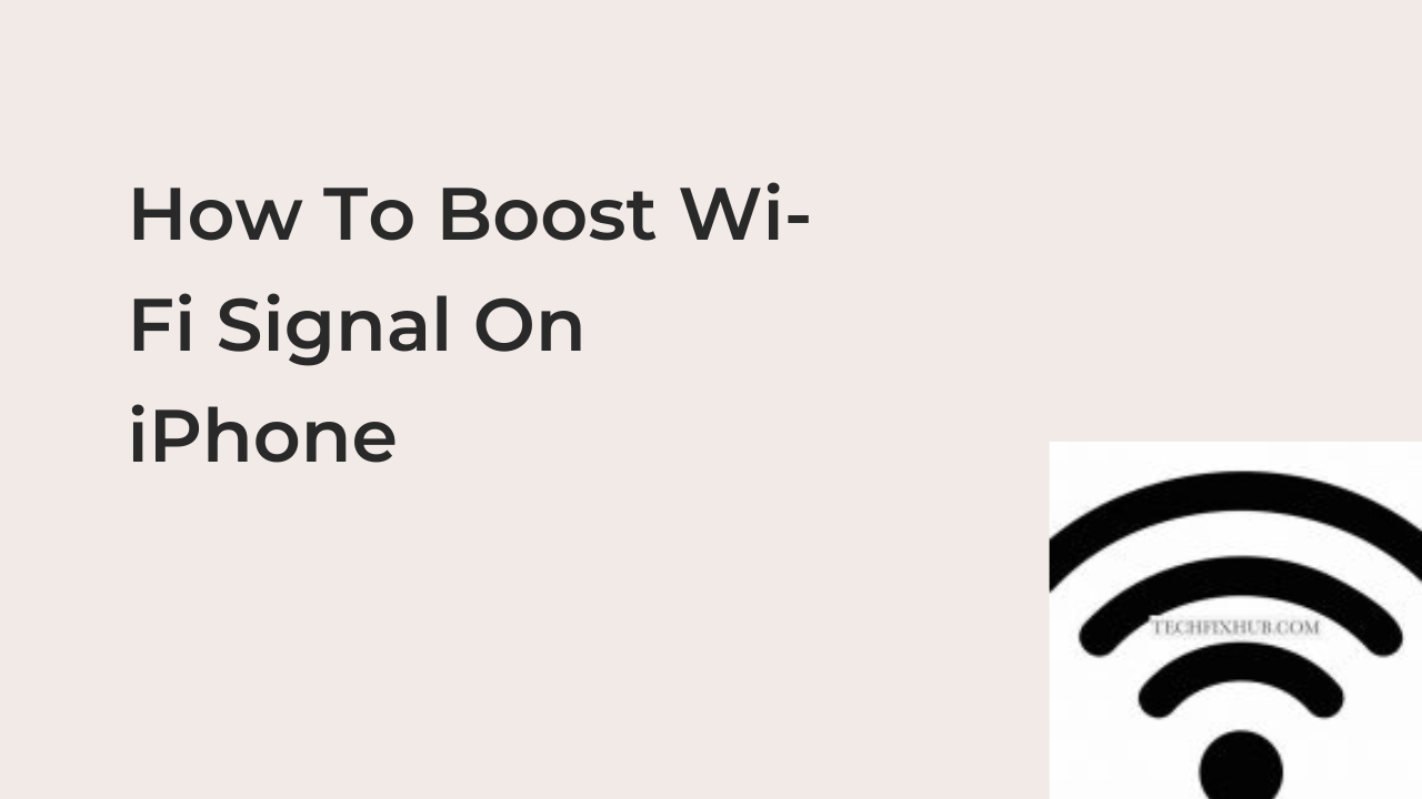 How To Boost Wi-Fi Signal On iPhone