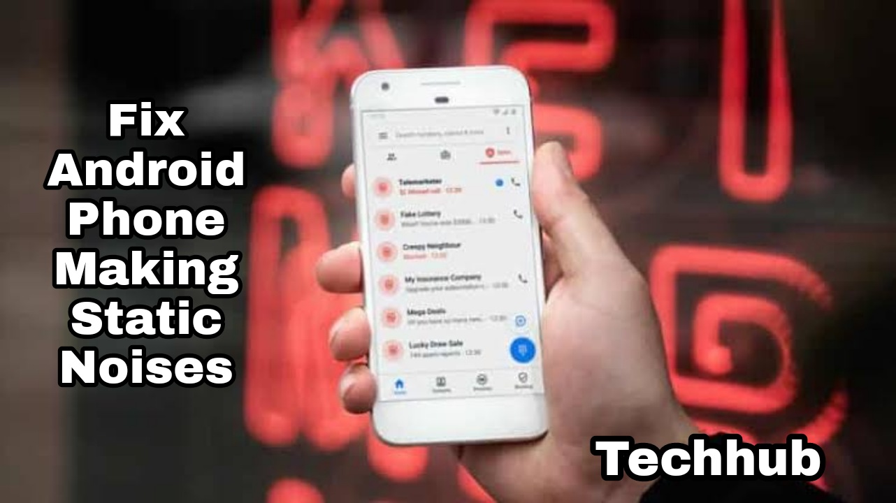 Why is My Android Phone Making Static Noises?