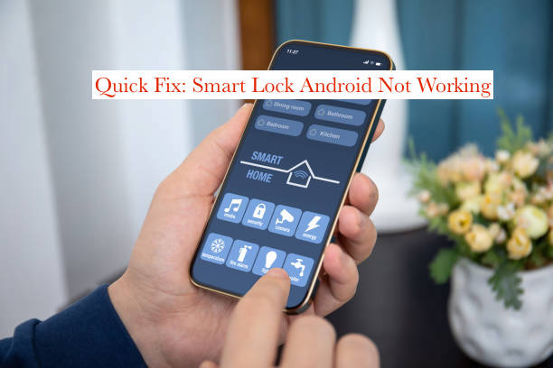 Smart Lock Android Not Working