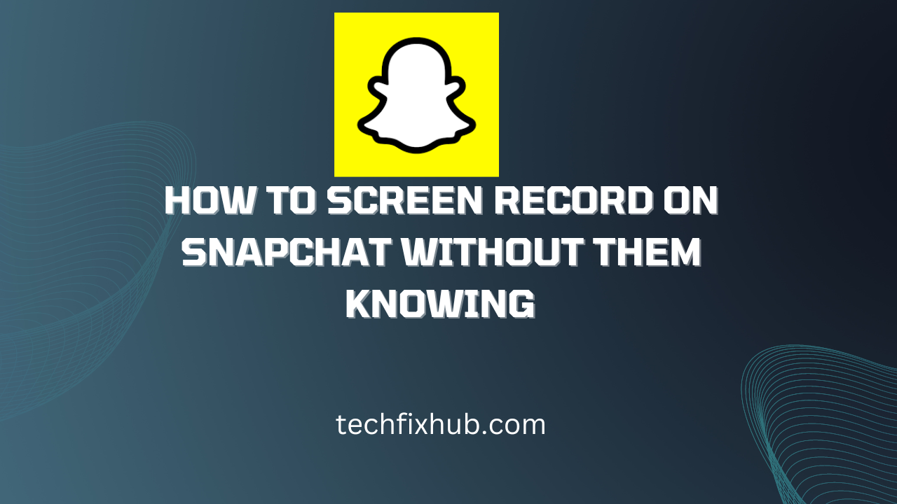 How to Screen Record on Snapchat without Them Knowing
