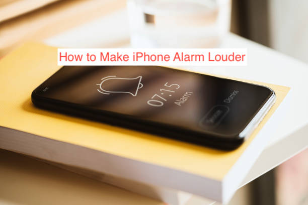 How to Make iPhone Alarm Louder