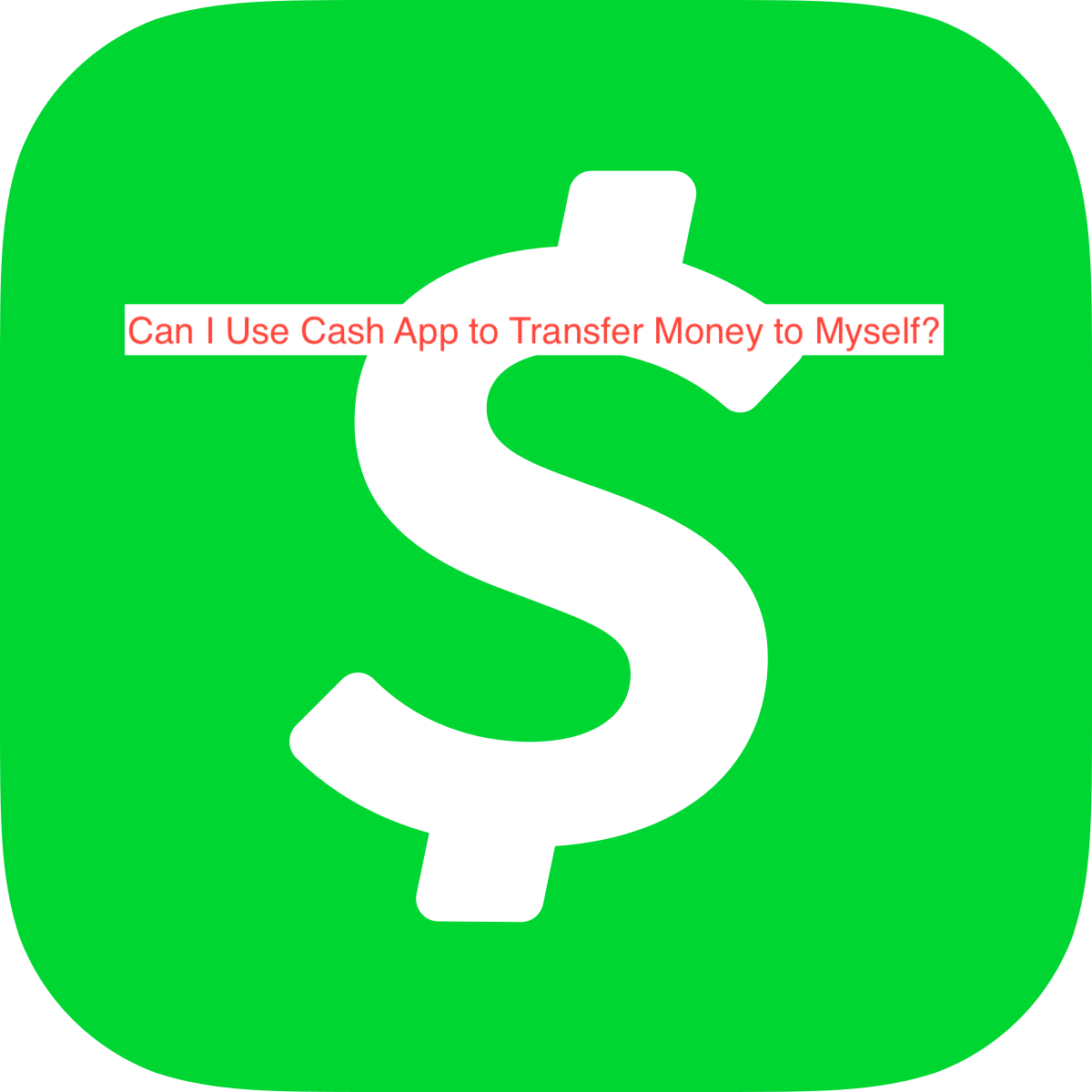 Can I Use Cash App to Transfer Money to Myself?