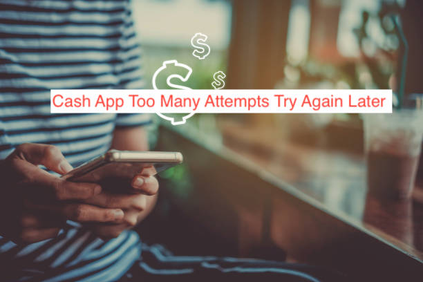 Cash App Too Many Attempts Try Again Later 
