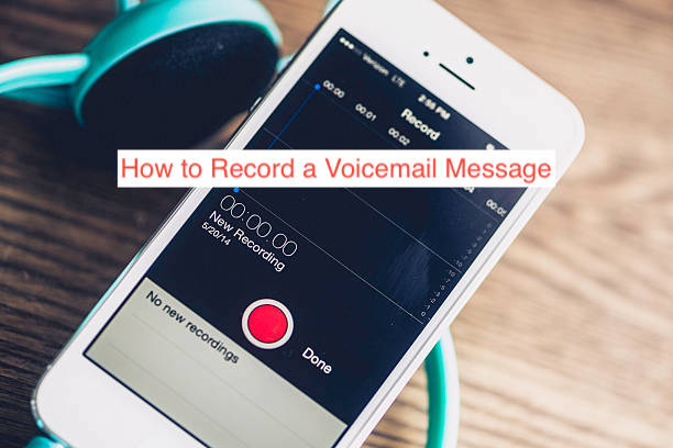 How to Record a Voicemail Message