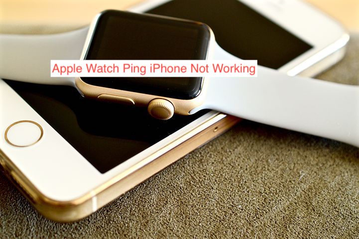 Apple Watch Ping iPhone Not Working