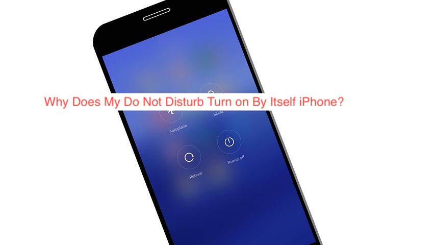 Why Does My Do Not Disturb Turn on By Itself iPhone