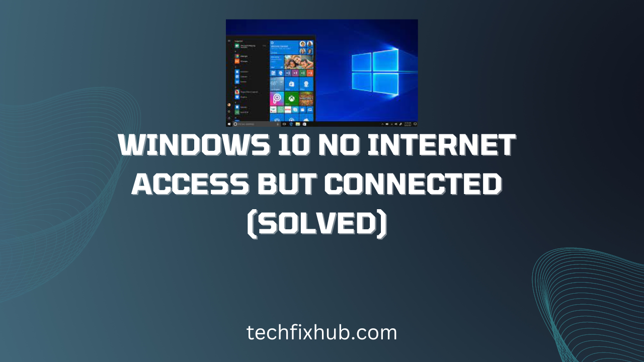 Windows 10 No Internet Access But Connected